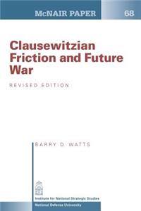 Clausewitzian Friction and Future War: Revised Edition