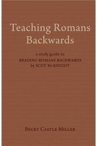 Teaching Romans Backwards