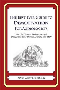 Best Ever Guide to Demotivation for Audiologists