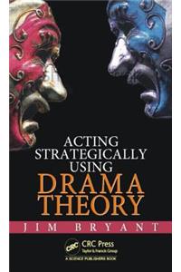 Acting Strategically Using Drama Theory