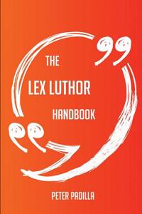 The Lex Luthor Handbook - Everything You Need to Know about Lex Luthor