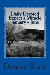 Daily Devoted - Expect a Miracle - January - June
