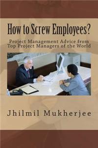 How to Screw Employees?