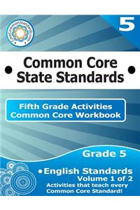 Fifth Grade Common Core Workbook: English Activities: Volume 1 of 2