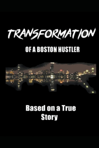 Transformation of a Boston Hustler