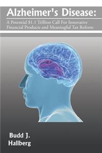 Alzheimer's Disease: A Potential $1.1 Trillion Call For Innovative Financial Products and Meaningful Tax Reform