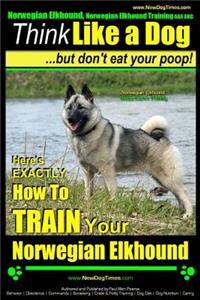 Norwegian Elkhound, Norwegian Elkhound Training AAA AKC - Think Like a Dog But Don't Eat Your Poop! - Norwegian Elkhound Breed Expert Training