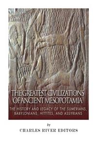 Greatest Civilizations of Ancient Mesopotamia