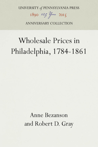 Wholesale Prices in Philadelphia, 1784-1861