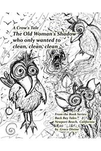 A Crow's Tale The Old Woman's Shadow who only wanted to clean, clean, clean