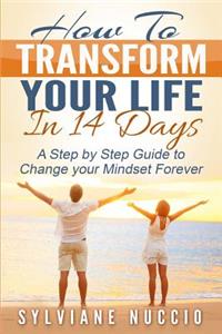 How to Transform your Life in 14 Days