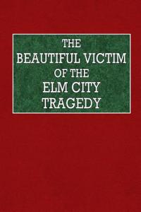The Beautiful Victim of the ELM City Tragedy