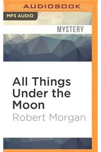 All Things Under the Moon
