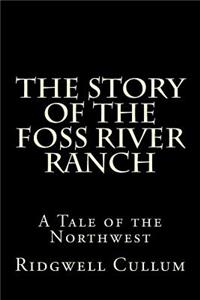 The Story of The Foss River Ranch