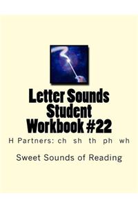 Letter Sounds Student Workbook #22: H Partners: ch sh th ph wh