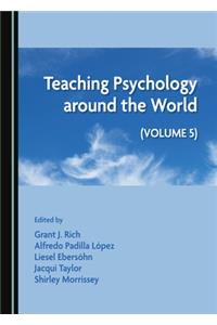 Teaching Psychology Around the World: Volume 5