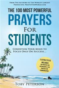 Prayer the 100 Most Powerful Prayers for Students 2 Amazing Bonus Books to Pray for Internships & Communication: Condition Your Mind to Focus Only on Success