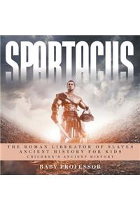 Spartacus: The Roman Liberator of Slaves - Ancient History for Kids Children's Ancient History