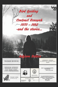 Bird Guiding and Contract Research 1970 - 1982 - and the stories......