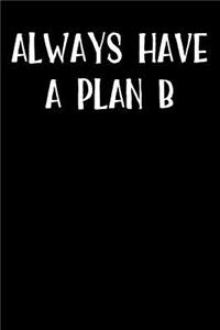 Always Have a Plan B