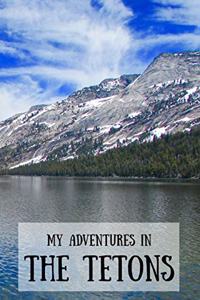 My Adventures in The Tetons
