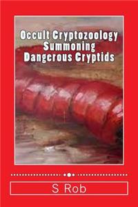 Occult Cryptozoology Summoning Dangerous Cryptids