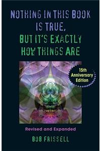 Nothing in This Book Is True, But It's Exactly How Things Are: 15th Anniversary Edition