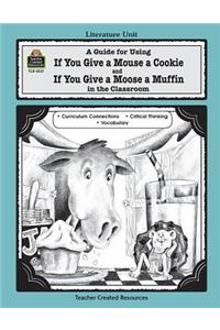 A Guide for Using If You Give a Mouse a Cookie and If You Give a Moose a Muffin in the Classroom