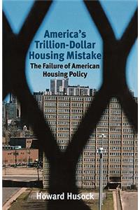 America's Trillion-Dollar Housing Mistake