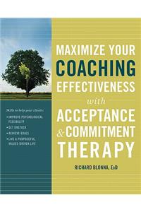 Maximize Your Coaching Effectiveness with Acceptance and Commitment Therapy