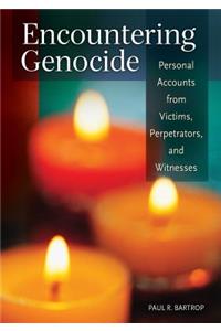 Encountering Genocide: Personal Accounts from Victims, Perpetrators, and Witnesses