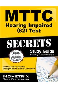 Mttc Hearing Impaired (62) Test Secrets: Mttc Exam Review for the Michigan Test for Teacher Certification