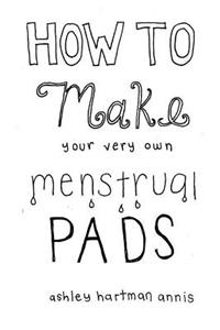 How to Make Your Very Own Menstrual Pads