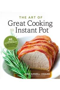 Art of Great Cooking with Your Instant Pot