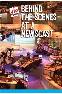 Behind the Scenes at a Newscast