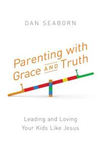 Parenting with Grace and Truth