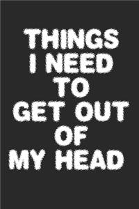 Things I Need to Get Out of My Head