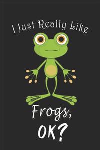 I Just Really like Frogs, OK ? Journal
