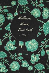 Meilleure. Maman. Point Final.