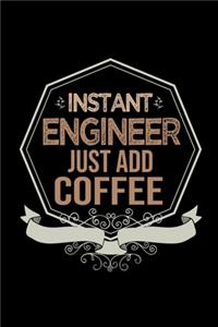 Instant engineer. Just add coffee