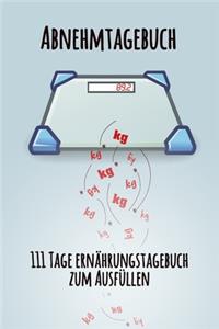 Abnehmtagebuch - 111 Tage Ernährungstagebuch zum Ausfüllen