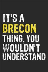 It's A BRECON Thing, You Wouldn't Understand Gift for BRECON Lover, BRECON Life is Good Notebook a Beautiful