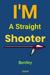 I'm A Straight Shooter Bentley Journal