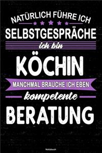 Natürlich führe ich Selbstgespräche ich bin Köchin manchmal brauche ich eben kompetente Beratung Notizbuch