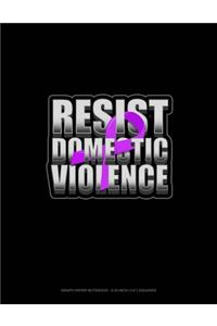 Resist Domestic Violence: Graph Paper Notebook - 0.25 Inch (1/4") Squares