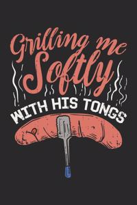 Grilling Me Softly With His Tonges Lustiges BBQ Notebook