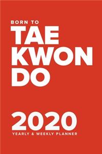 Born To Taekwondo - 2020 Yearly And Weekly Planner
