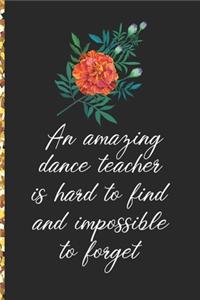 A Truly Amazing Dance Teacher Is Hard To Find, Difficult To Part With And Impossible To Forget