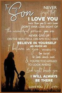 Mom To My Son I Will Always Be There Lined Notebook Journal, 100 Pages (6 x 9 Inches) Blank Ruled Writing Journal With Inspirational Quotes, Perfect Diary Notebook Gifts for Father Day Mother Day Family Ideas .