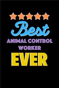 Best Animal Control Worker Evers Notebook - Animal Control Worker Funny Gift
